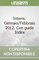Interni. Gennaio/Febbraio 2012. Con guida Index libro