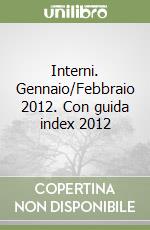 Interni. Gennaio/Febbraio 2012. Con guida index 2012 libro