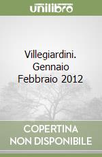 Villegiardini. Gennaio Febbraio 2012 libro