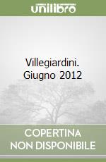 Villegiardini. Giugno 2012 libro