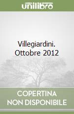 Villegiardini. Ottobre 2012