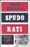 Spudorati. La grande beffa dei costi della politica: false promesse e verità nascoste libro