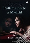 L'ultima notte a Madrid libro