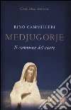 Medjugorie. Il cammino del cuore libro