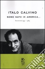 Sono nato in America. Interviste 1951-1985 libro