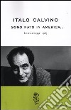 Sono nato in America. Interviste 1951-1985 libro