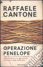 Operazione Penelope. Perché la lotta alla criminalità organizzata e al malaffare rischia di non finire mai libro