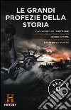 Le grandi profezie della storia. History Channel libro