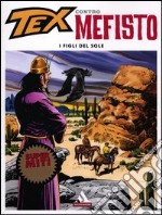 I figli del sole. Tex contro Mefisto (4) libro