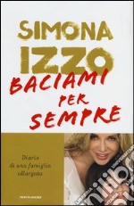 Baciami per sempre. Diario di una famiglia allargata libro