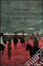 Cavalli bizzosi in mare aperto libro