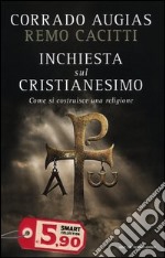 Inchiesta sul cristianesimo. Come si costruisce una religione