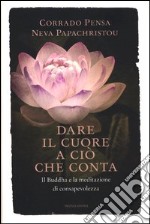 Dare il cuore a ciò che conta. Il Buddha e la meditazione di consapevolezza