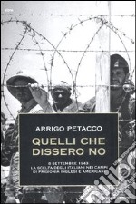 Quelli che dissero no. 8 settembre 1943: la scelta degli italiani nei campi di prigionia inglesi e americani libro