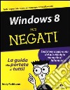 Windows 8 per negati libro