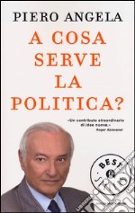 A cosa serve la politica? libro