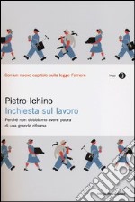 Inchiesta sul lavoro. Perché non dobbiamo avere paura di una grande riforma libro