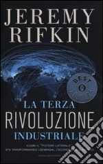 La terza rivoluzione industriale. Come il «potere laterale» sta trasformando l'energia, l'economia e il mondo libro