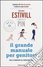 Il grande manuale per genitori. Dalla nascita all'adolescenza libro