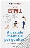 Il grande manuale per genitori. Dalla nascita all'adolescenza libro