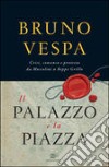 Il palazzo e la piazza libro di Vespa Bruno