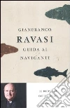 Guida ai naviganti. Le risposte della fede libro