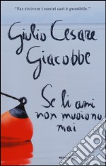 Se li ami non muoiono mai. Come ho affrontato e superato il dolore del lutto libro