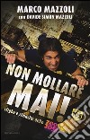 Non mollare mai! Sfighe e rivincite dello Zoo di 105! libro di Mazzoli Marco Mazzoli Davide Simon