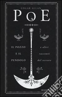 Il pozzo e il pendolo e altri racconti del terrore libro