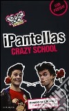 Crazy school. Con poster libro di iPantellas