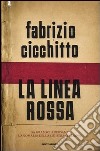 La linea rossa. Da Gramsci a Bersani. L'anomalia della sinistra italiana libro di Cicchitto Fabrizio