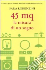 45 mq. La misura di un sogno libro