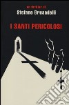 I santi pericolosi libro