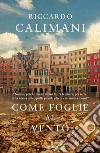 Come foglie al vento libro di Calimani Riccardo