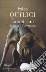 Cani & cani di gioco e d'avventura libro