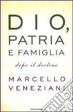 Dio, patria e famiglia dopo il declino libro