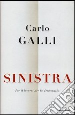 Sinistra. Per il lavoro, per la democrazia libro