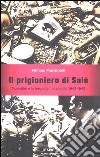Il prigioniero di Salò. Mussolini e la tragedia italiana del 1943-1945 libro