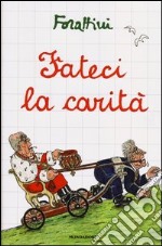 Fateci la carità libro