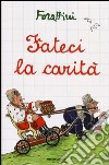 Fateci la carità libro