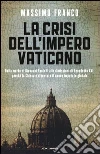 La crisi dell'impero vaticano. Dalla morte di Giovanni Paolo II alle dimissioni di Benedetto XVI: perché la Chiesa è diventata il nuovo imputato globale libro di Franco Massimo