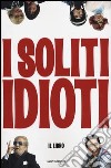 I soliti idioti libro