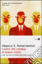 L'uomo che credeva di essere morto e altri casi clinici sul mistero della natura umana libro