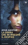 La donna che mi insegnò il respiro libro di Akhtar Ayad