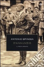 D'Annunzio. Il poeta armato libro