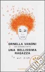 Una bellissima ragazza. La mia vita libro