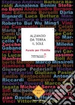 Alzando da terra il sole. Parole per l'Emilia libro