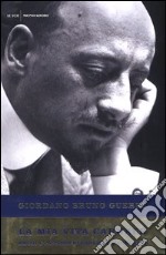 La mia vita carnale. Amori e Passioni di Gabriele D'Annunzio libro