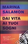 Dai vita ai tuoi sogni libro