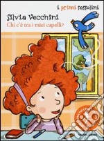 Chi c'è tra i miei capelli? Ediz. illustrata libro